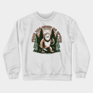 Peace was never an option // Bigfoot Crewneck Sweatshirt